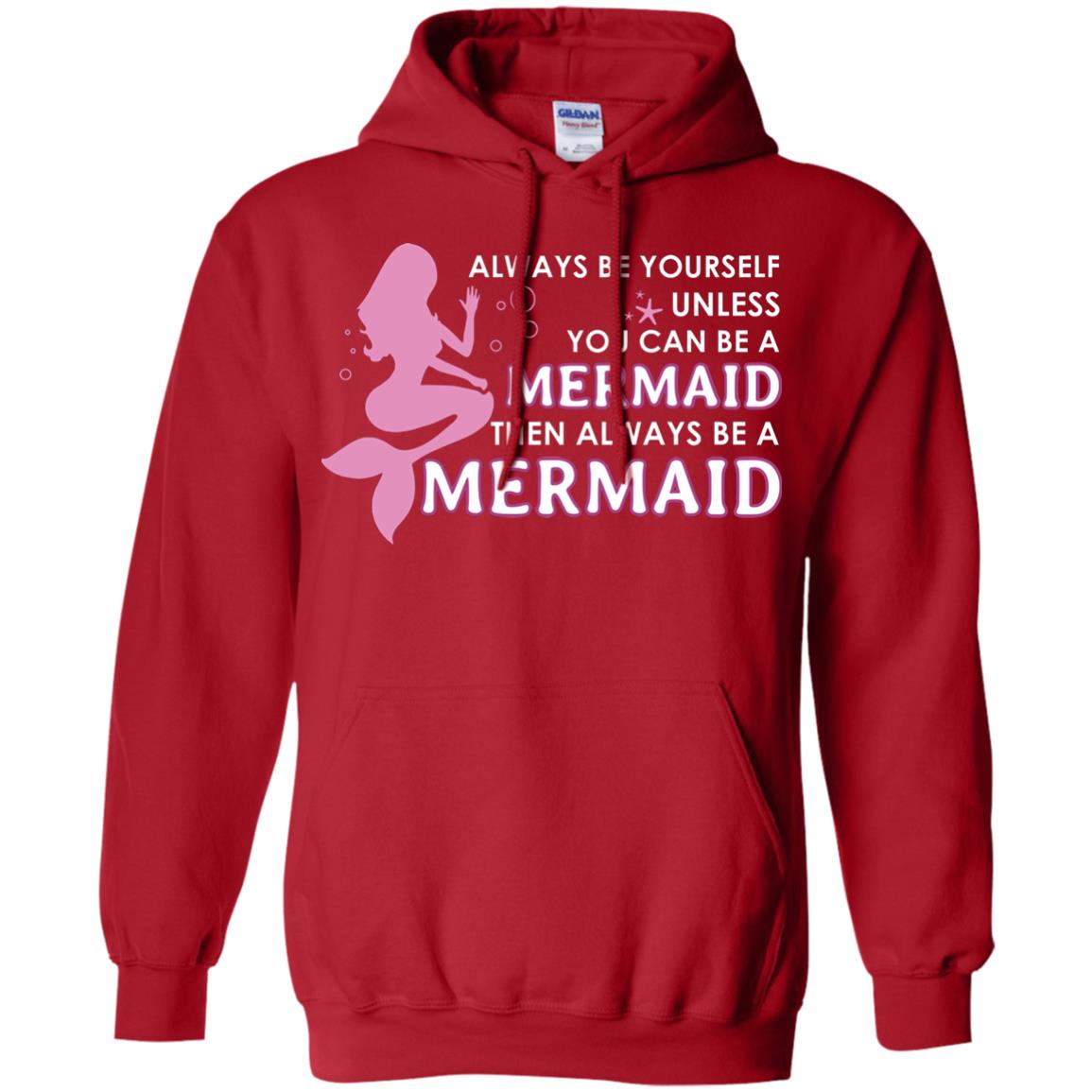 Always Be Yourself Unless You Can Be A Mermaid Then Always Be A Mermaid Shirt Red