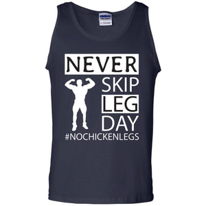 Never Skip Leg Day Hashtag No Chicken Legs Wortkout ShirtG220 Gildan 100% Cotton Tank Top