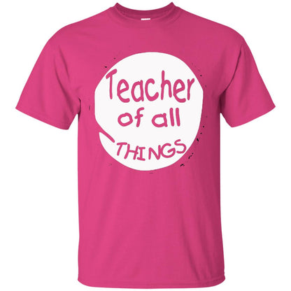 Teacher Of All Things Gift Shirt For Teacher Heliconia
