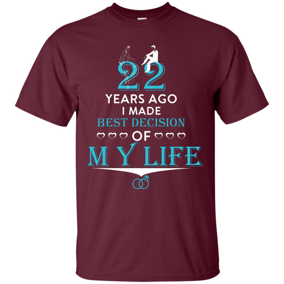 Marriage T-shirt 22 Years Ago I Made Best Decision Of My Life Maroon