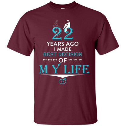 Marriage T-shirt 22 Years Ago I Made Best Decision Of My Life Maroon