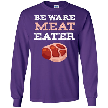 Be Ware Meat Eater Shirt= G240 Gildan LS Ultra Cotton T-Shirt Purple