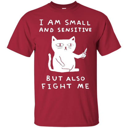 I Am Small And Sensitive But Also Fight Me Cat Lover Shirt Cardinal