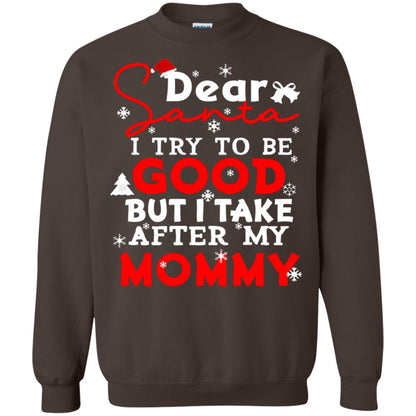 Dear Santa I Try To Be Good But I Take After My Mommy Ugly Christmas Family Matching Shirt Dark Chocolate