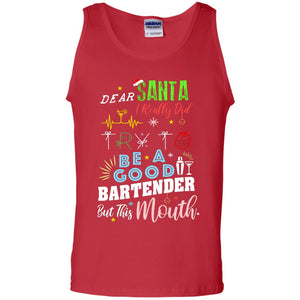 Dear Santa I Really Did Try To Be Good Bartender But This Mouth Gift ShirtG220 Gildan 100% Cotton Tank Top