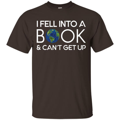 I Fell Into A Book And Can’t Get Up On April 23rd World Book Day T-shirt Dark Chocolate