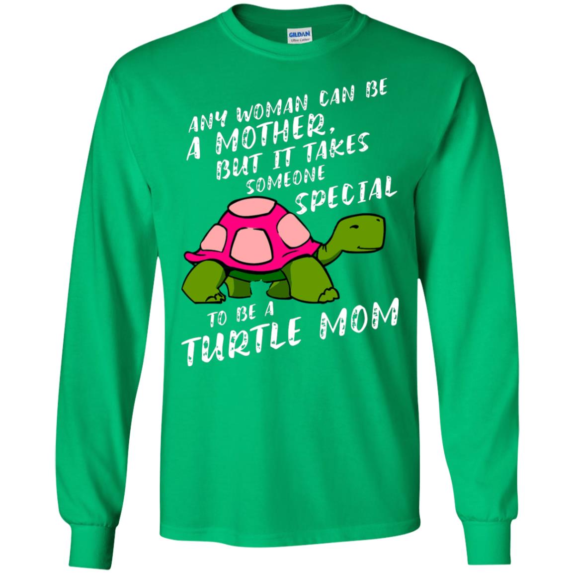 Any Woman Can Be Amother But It Takes Someone Special To Be A Turtle Mom Shirt Irish Green