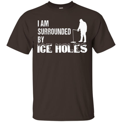Ice Fishing T-shirt I Am Surrounded By Ice Holes Dark Chocolate