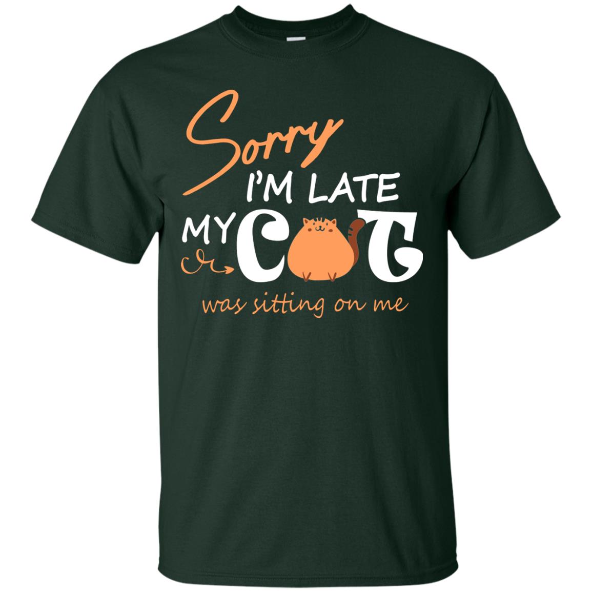Sorry I'm Late My Cat Was Sitting On Me Cat Lover T-shirt Forest