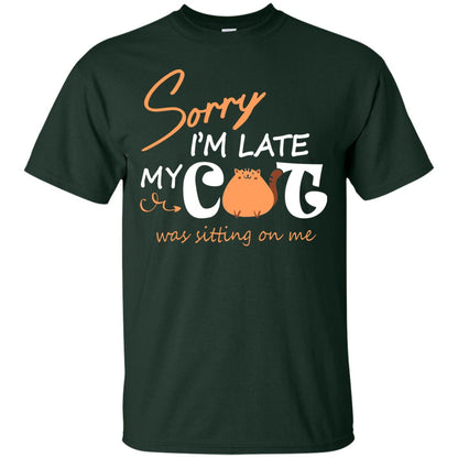 Sorry I'm Late My Cat Was Sitting On Me Cat Lover T-shirt Forest