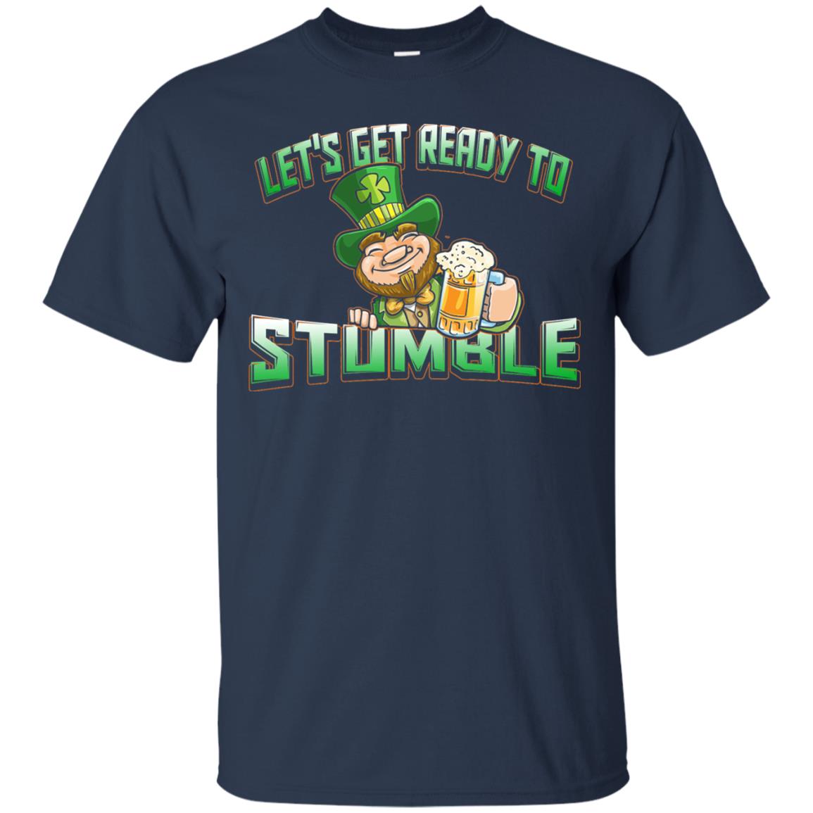 St.patrick_s Day T-shirt Let_s Get Ready To Stumble Navy
