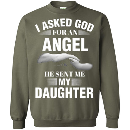 Fathers Day T-shirt I Asked God For An Angel He Sent Me My Daughter Military Green