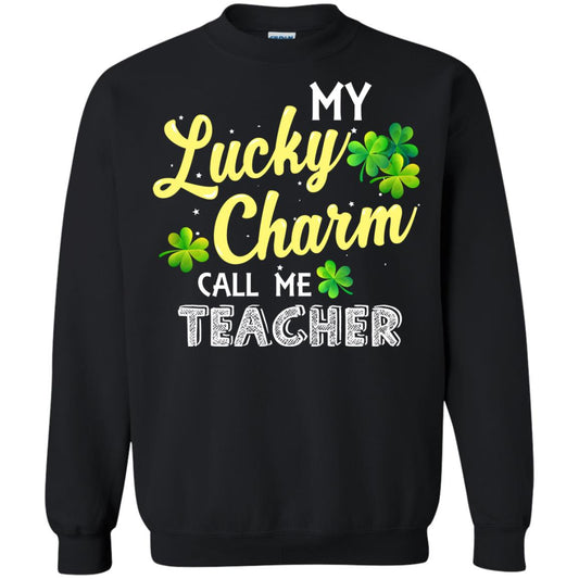 My Lucky Charms Call Me Teacher Saint Patrick_s Day Gift Shirt For Teacher Black