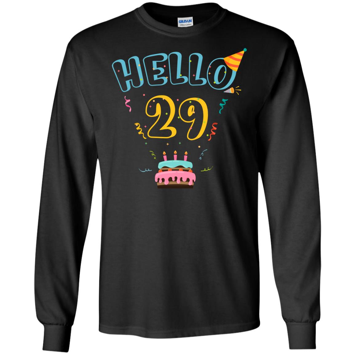 Hello 29 Twenty Nine Years Old 29th 1989s Birthday Gift ShirtG240 Gildan LS Ultra Cotton T-Shirt