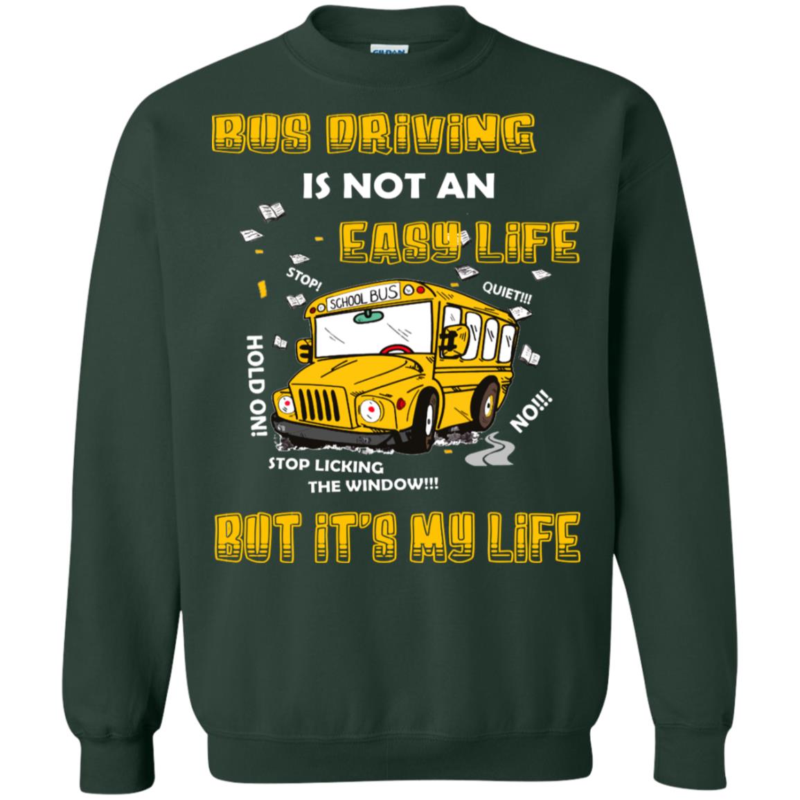 Bus Driving Is Not An Easy Life But Its My Life Shirt Forest Green