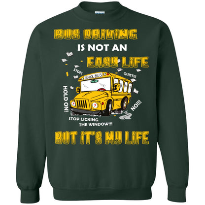 Bus Driving Is Not An Easy Life But Its My Life Shirt Forest Green