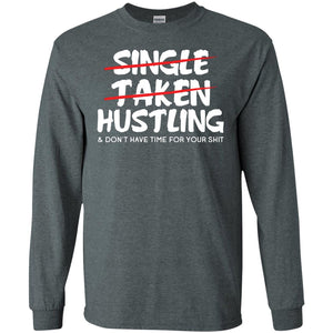 Hustling Dont Have Time For Your Shit Shirt