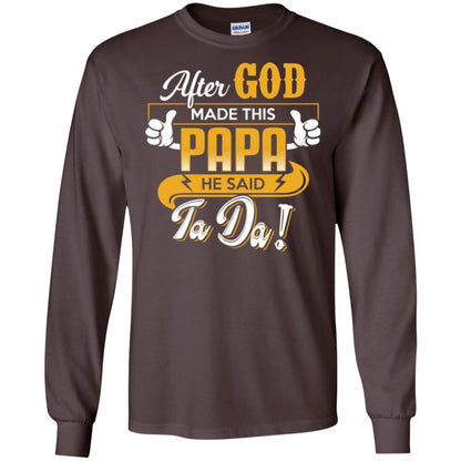 After God Made This Papa He Said Ta Da Funny Shirt For Daddy Dark Chocolate