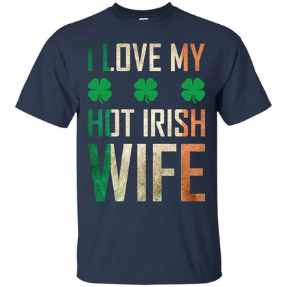 I Love My Hot Irish Wife Saint Patricks Day Shirt For Husband Navy