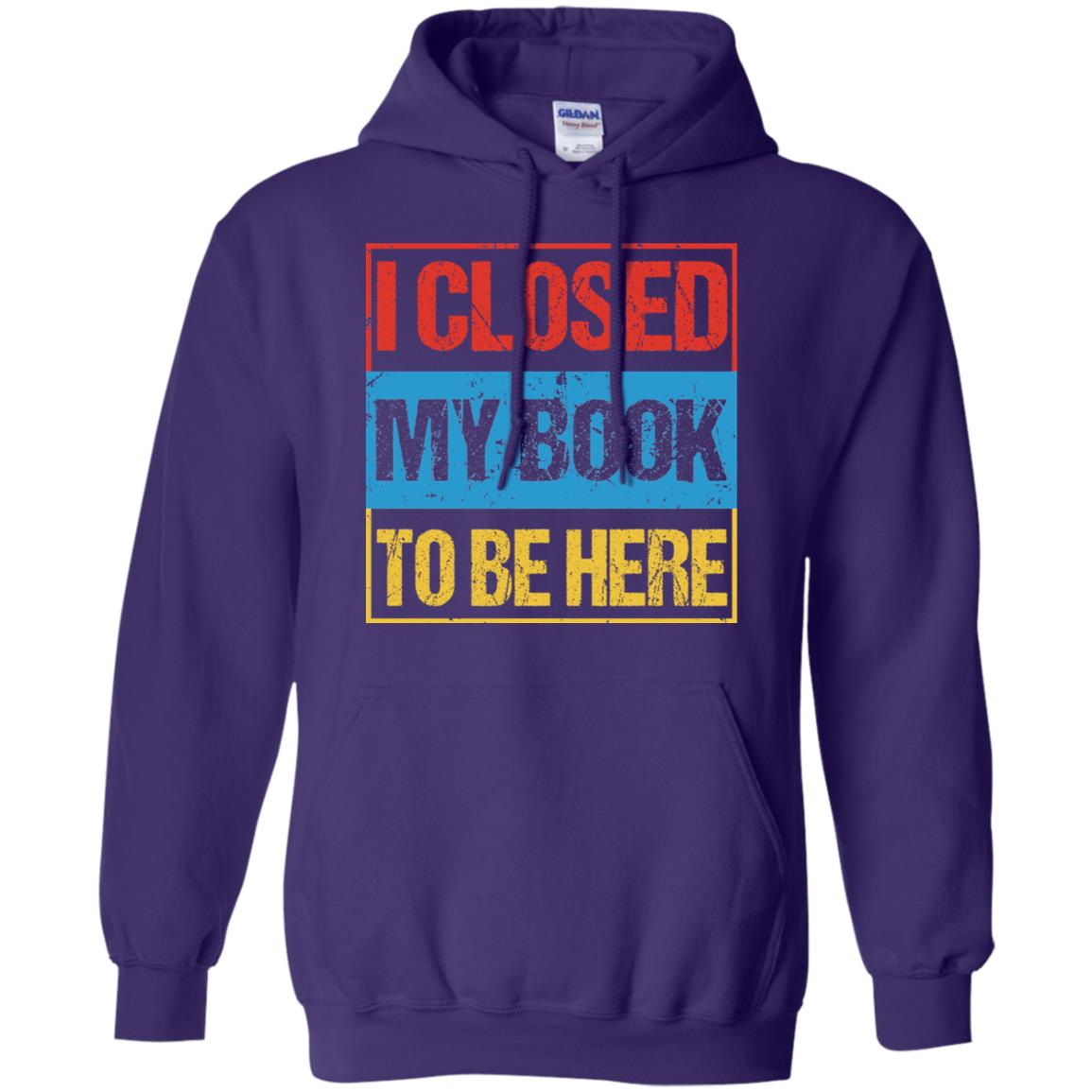 I Closed My Book To Be Here Funny Saying Shirt Purple