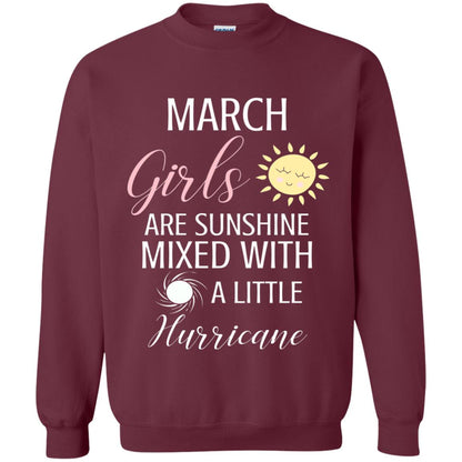 March Girls Are Sunshine Mixed With A Little Hurricane T-shirt Maroon