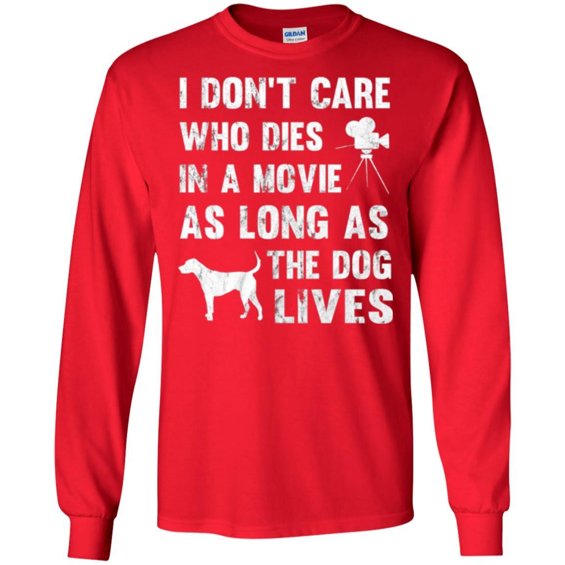 Dog Lover T-shirt I Don't Care Who Dies In Movie Red