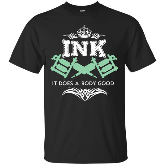 Ink It Does A Body Good Cool Gift Shirt For Tatto Lover Black