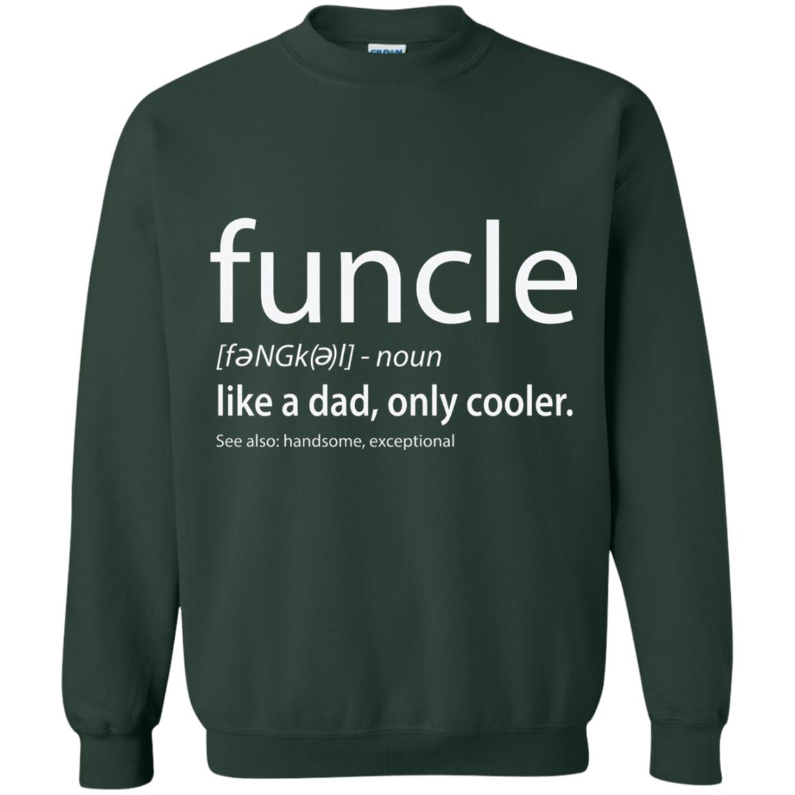 Funcle Definition T-shirt Like Dad But Cooler Forest Green