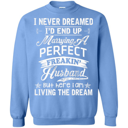 Wife T-shirt I Never Dreamed I'd End Up Marrying Perfect Freakin_ Husband Carolina Blue