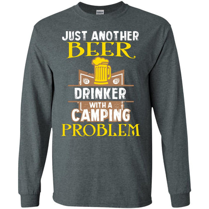 Just Another Beer Drinker With A Camping Problem Cool Shirt For Camper Love Beer Dark Heather
