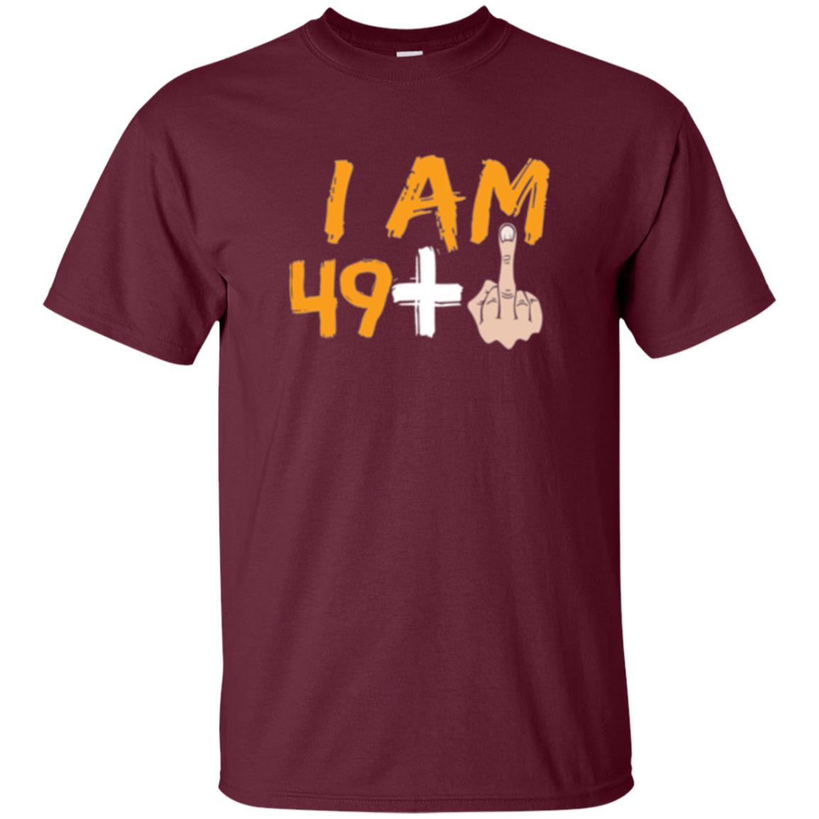 50th Birthday T Shirt I Am 49 Plus Maroon