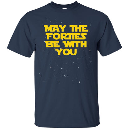May The Forties Be With You Funny 40th Birthday Shirt Navy