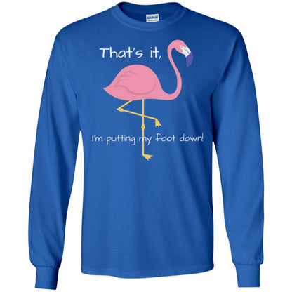 Funny Flamingo T-shirt That_s It I_m Puttinf My Foot Down Royal