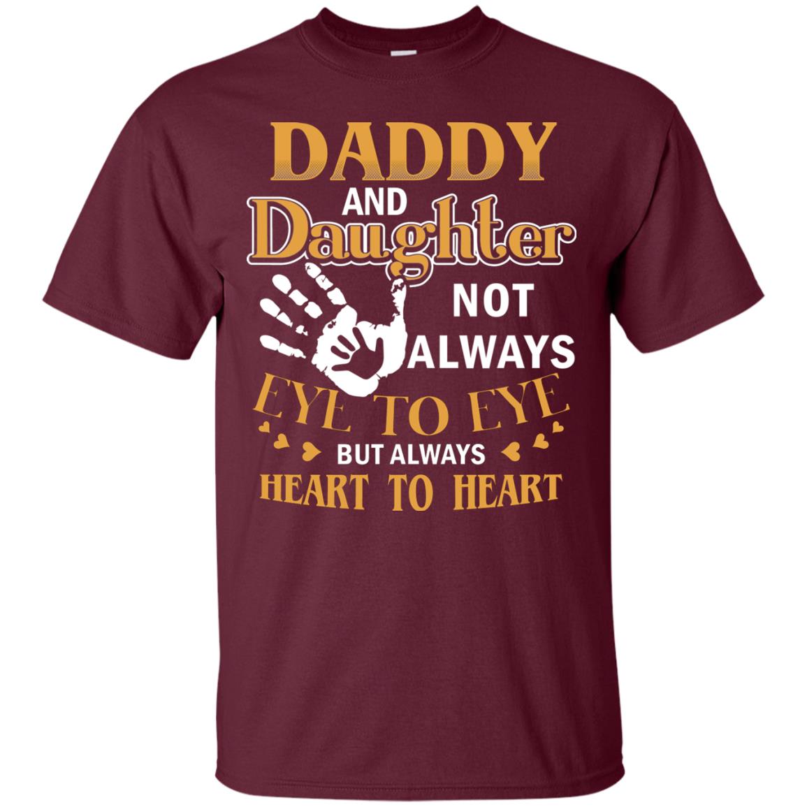 Daddy And Daughter Not Always Eye To Eye But Always Heart To Heart Maroon