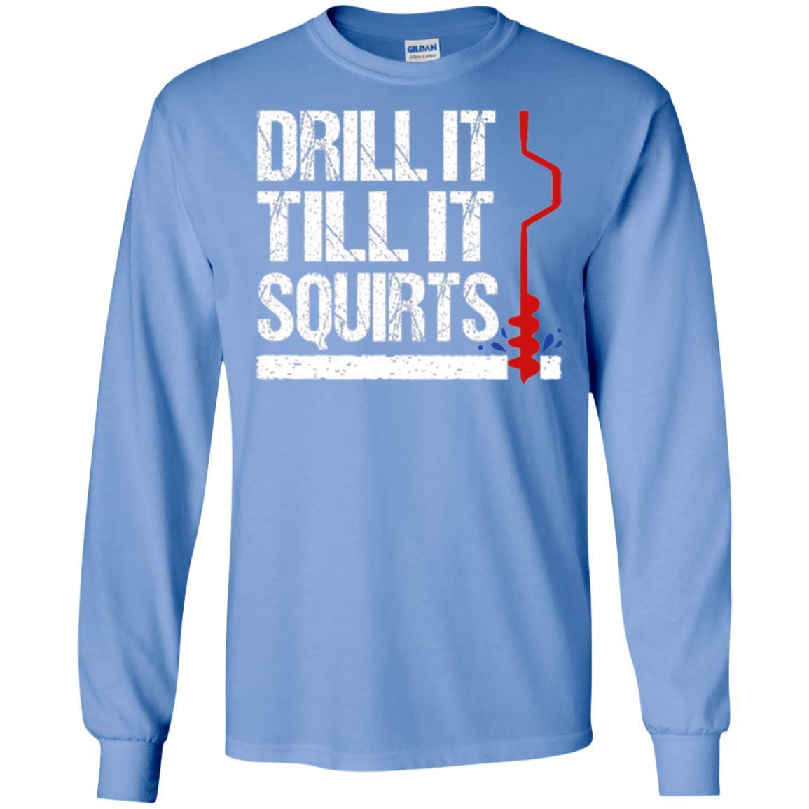 Ice Fishing T-shirt Drill It Till It Squirts Carolina Blue