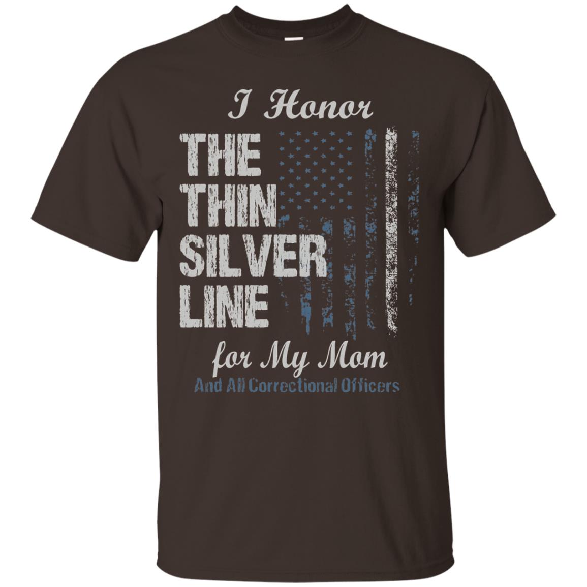 I Hornor The Thin Silver Line For My Mom And All Correctional Officers Shirt Dark Chocolate