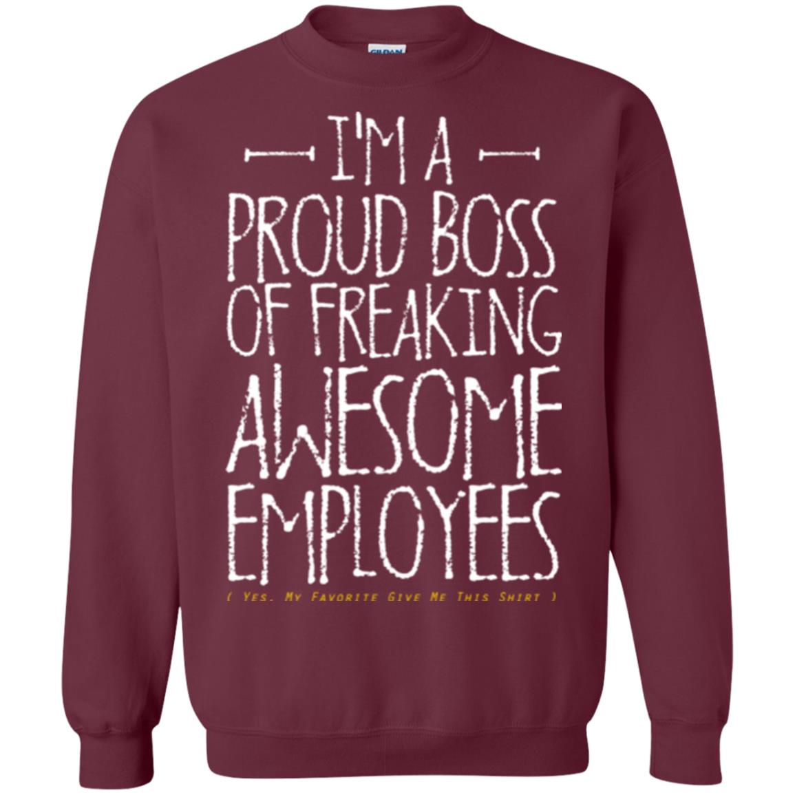 Boss T-shirt I'm A Proud Boss Of Freaking Awesome Employees Maroon