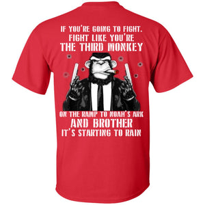 If You Are Going To Fight Fight Like You Are The Third Monkey Its Starting To RainG200 Gildan Ultra Cotton T-Shirt