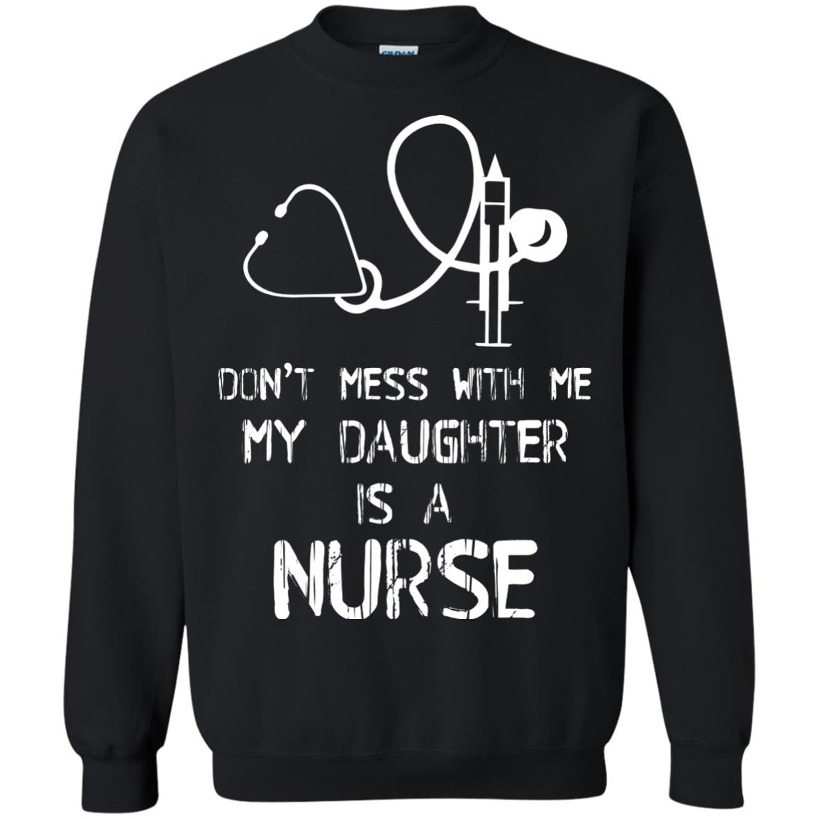Don’t Mess With Me My Daughter Is A Nurse Funny Nurse Shirt For Parents Black