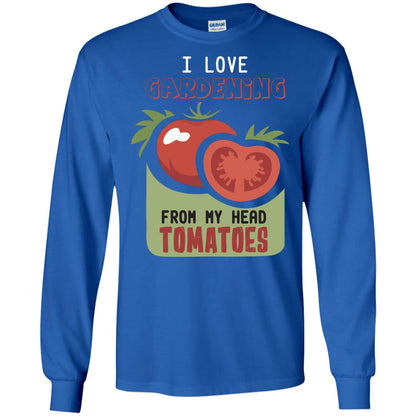 I Love Gardening From My Head Tomatoes Tomatoes Lovers Shirt Royal