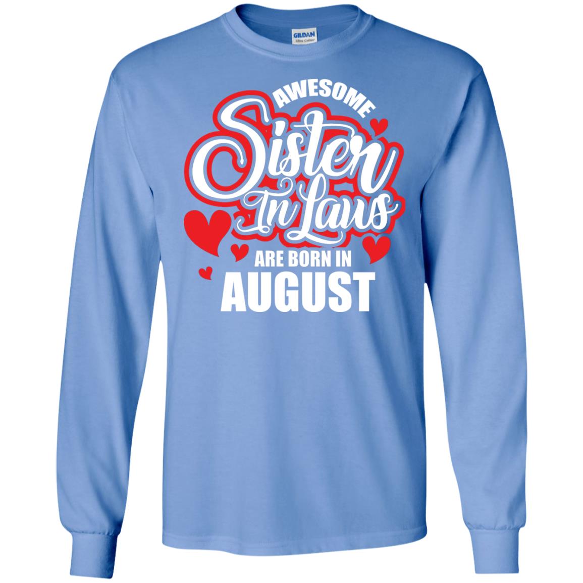 August T-shirt Awesome Sister In Laws Are Born In August Carolina Blue