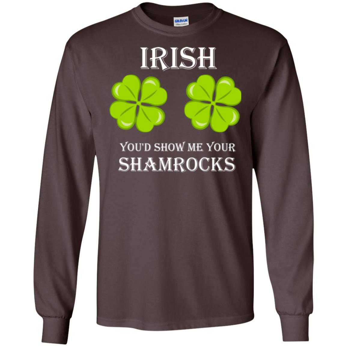 Saint Patrick's Day T-shirt Irish You'd Show Me Your Shamrocks Dark Chocolate