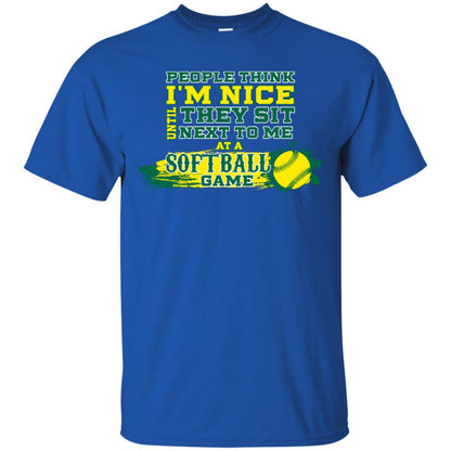 People Think I'm Nice Until They Sit Next To Me At A Softball Game Shirt For Mens Or Womens Royal