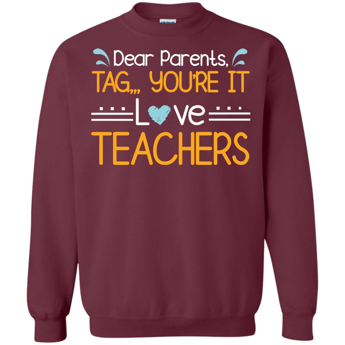 Dear Parents Tag You_re It Love Teachers Last Day Of School Shirt Maroon
