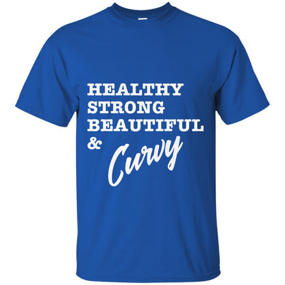 Bold Exercise T-shirt Healthy Strong Beautiful And Curvy Royal