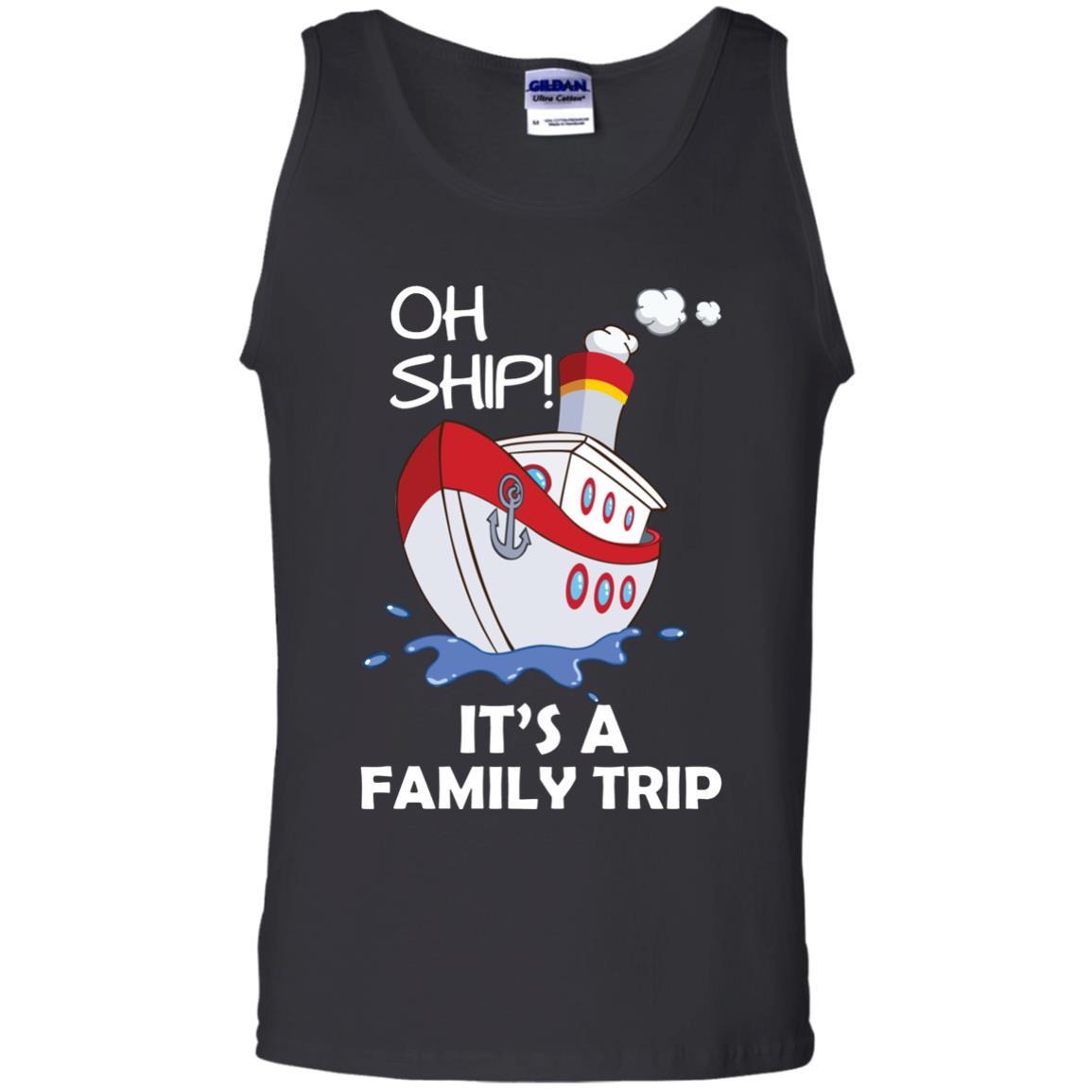 Oh Ship It's A Family Trip Cruise Ship T-shirtG220 Gildan 100% Cotton Tank Top