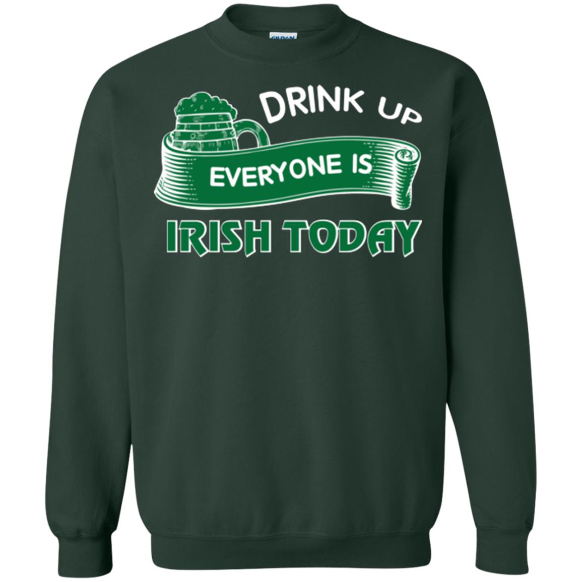 St. Patrick's Day T-shirt Drink Up Everyone Is Irish Today Forest Green