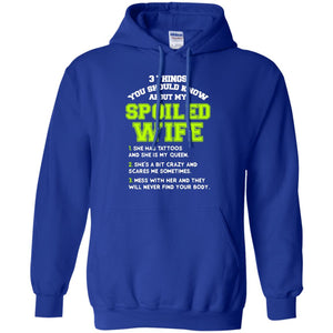 3 Things You Should Know About My Spoiled Wife Shirt For HusbandG185 Gildan Pullover Hoodie 8 oz.