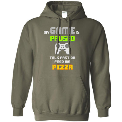 My Game Is Paused Talk Fast Or Feed Me Pizza Funny Gamer T-shirt Military Green