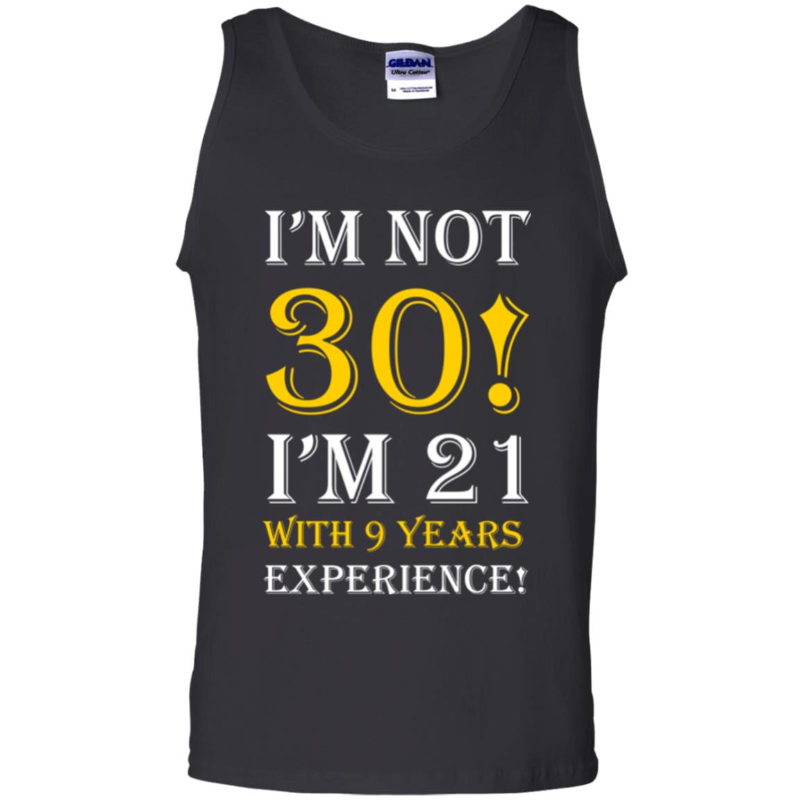 Birthday T-shirt I’m Not 30 I’m 21 With 9 Years Experience Black